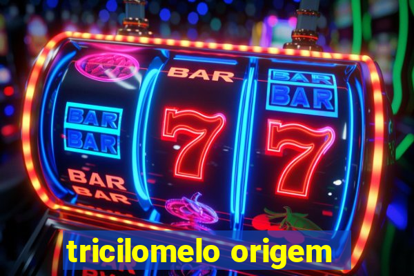 tricilomelo origem